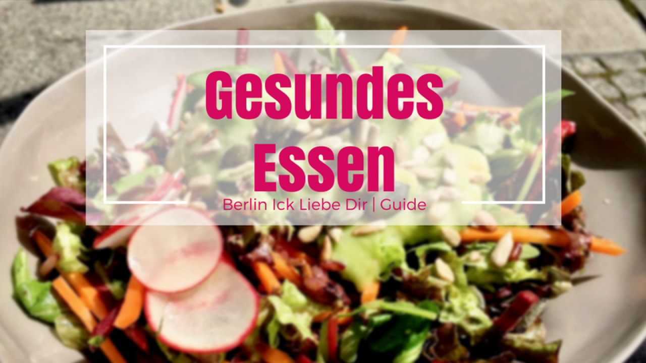 Gesundes Essen In Berlin Info Berlin Ick Liebe Dir